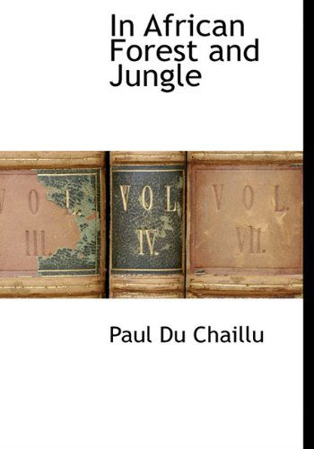 Cover for Paul Du Chaillu · In African Forest and Jungle (Hardcover Book) (2009)