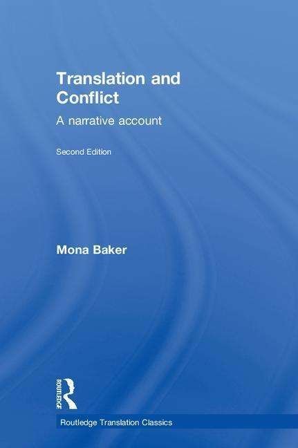 Cover for Baker, Mona (The University of Manchester, UK) · Translation and Conflict: A narrative account - Routledge Translation Classics (Hardcover Book) (2018)