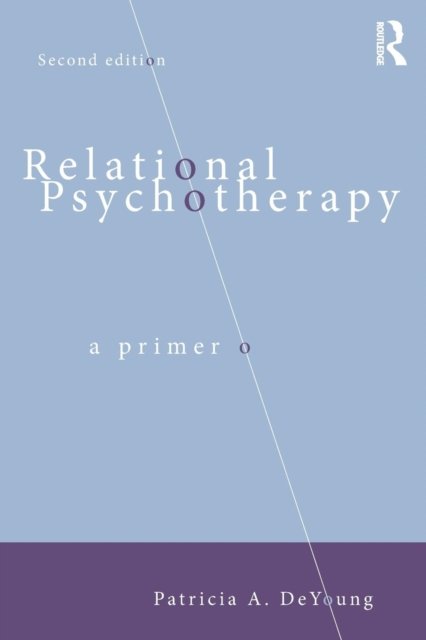 Cover for DeYoung, Patricia A. (Private practice, Ontario, Canada) · Relational Psychotherapy: A Primer (Paperback Bog) (2015)