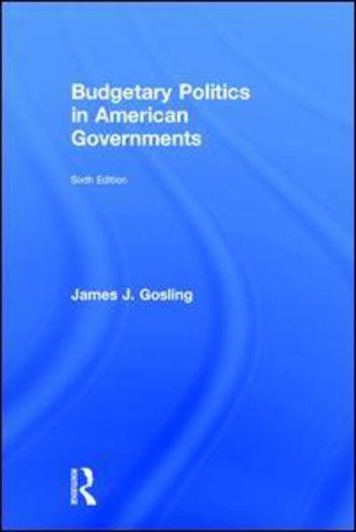 Cover for Gosling, James J. (University of Utah, Salt Lake City, USA) · Budgetary Politics in American Governments (Innbunden bok) (2015)