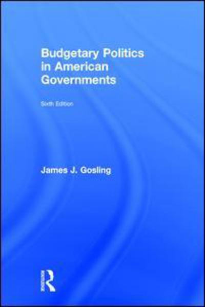 Cover for Gosling, James J. (University of Utah, Salt Lake City, USA) · Budgetary Politics in American Governments (Innbunden bok) (2015)