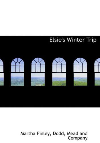 Cover for Martha Finley · Elsie's Winter Trip (Hardcover Book) (2010)