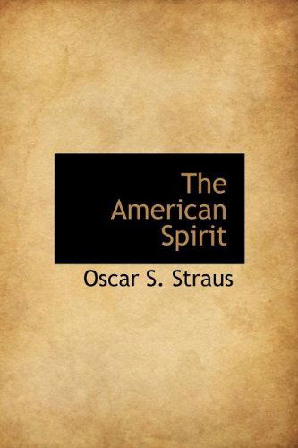 Cover for Oscar S. Straus · The American Spirit (Hardcover Book) [First edition] (2010)