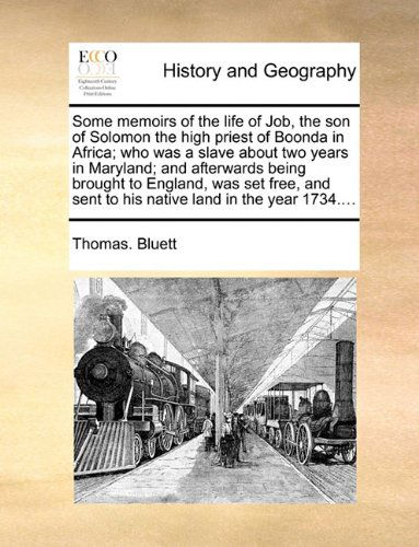 Cover for Thomas. Bluett · Some Memoirs of the Life of Job, the Son of Solomon the High Priest of Boonda in Africa; Who Was a Slave About Two Years in Maryland; and Afterwards ... Sent to His Native Land in the Year 1734.... (Taschenbuch) (2010)