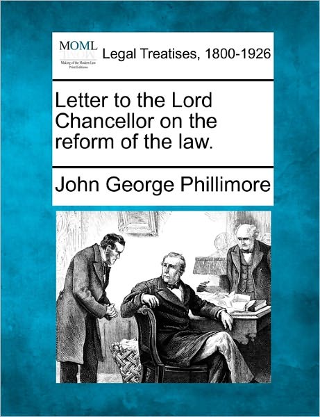 Cover for John George Phillimore · Letter to the Lord Chancellor on the Reform of the Law. (Paperback Book) (2010)