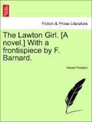 Cover for Harold Frederic · The Lawton Girl. [a Novel.] with a Frontispiece by F. Barnard. (Taschenbuch) (2011)