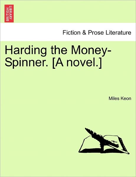 Cover for Miles Keon · Harding the Money-spinner. [a Novel.] (Paperback Book) (2011)