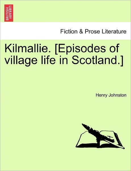 Cover for Henry Johnston · Kilmallie. [episodes of Village Life in Scotland.] (Paperback Book) (2011)