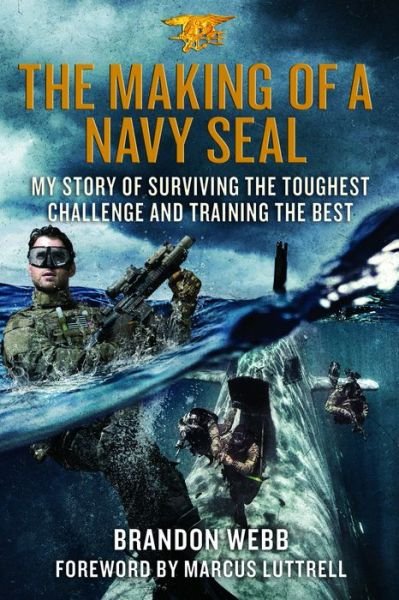 The Making of a Navy SEAL: My Story of Surviving the Toughest Challenge and Training the Best - Brandon Webb - Livres - St. Martin's Publishing Group - 9781250144430 - 5 septembre 2017