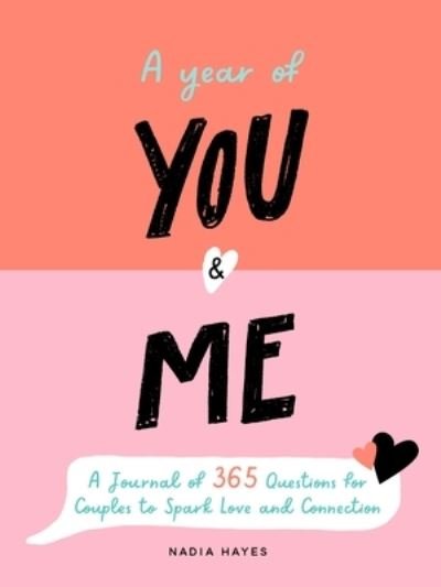 Cover for Nadia Hayes · A Year of You and Me: A Journal of 365 Questions for Couples to Spark Love and Connection (Paperback Book) (2023)