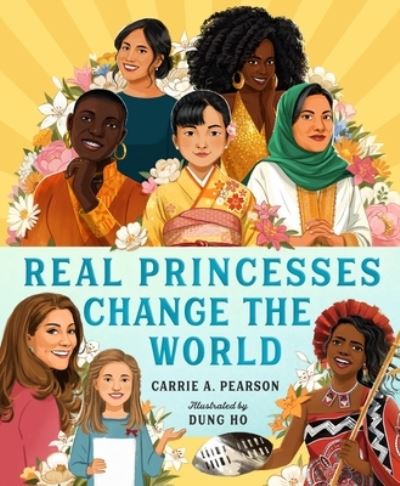 Cover for Carrie A. Pearson · Real Princesses Change the World (Hardcover Book) (2023)