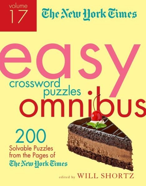 Cover for Will Shortz · The New York Times Easy Crossword Puzzle Omnibus Volume 17: 200 Solvable Puzzles from the Pages of The New York Times (Paperback Book) (2022)