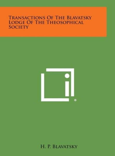 Cover for H P Blavatsky · Transactions of the Blavatsky Lodge of the Theosophical Society (Innbunden bok) (2013)