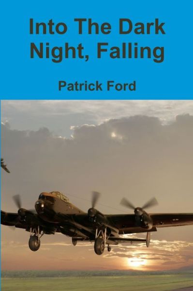 Cover for Patrick Ford · Into The Dark Night, Falling (Taschenbuch) (2013)