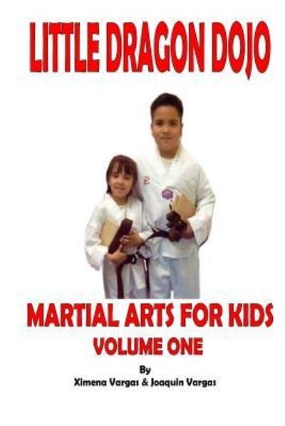 Cover for Ximena Vargas · Little Dragon Dojo Martial Arts for Kids Vol.1 (Taschenbuch) (2017)