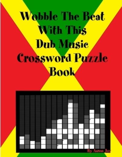 Cover for Aaron Joy · Wobble The Beat With This Dub Music Crossword Puzzle Book (Paperback Book) (2018)