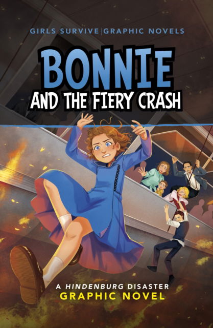 Cover for Julie Kathleen Gilbert · Bonnie and the Fiery Crash: A Hindenburg Disaster Graphic Novel - Girls Survive Graphic Novels (Paperback Book) (2025)