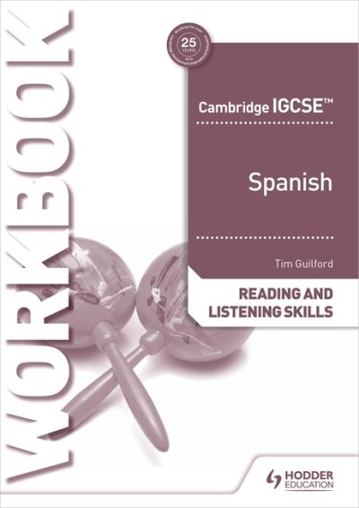Cambridge IGCSE™ Spanish Reading and Listening Skills Workbook - Timothy Guilford - Books - Hachette Learning - 9781398329430 - March 25, 2022