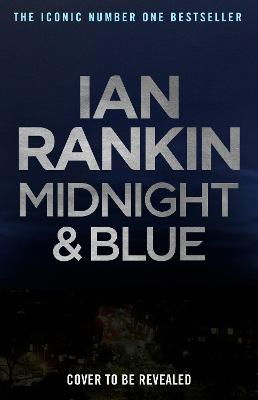 Cover for Ian Rankin · Midnight and Blue (Book) (2024)