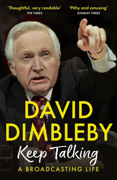 Keep Talking: A Broadcasting Life - David Dimbleby - Bücher - Hodder & Stoughton - 9781399702430 - 20. Juli 2023