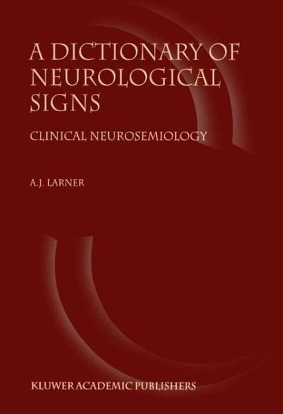 Cover for A.J. Larner · A Dictionary of Neurological Signs: Clinical Neurosemiology (Paperback Bog) [Softcover reprint of the original 1st ed. 2002 edition] (2001)