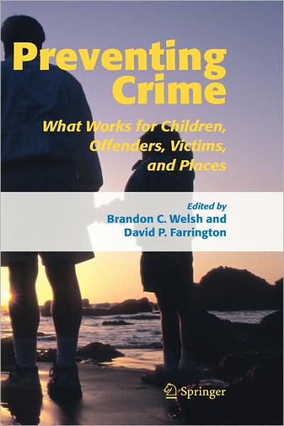 Cover for B C Welsh · Preventing Crime: What Works for Children, Offenders, Victims and Places (Hardcover Book) [2006 edition] (2005)