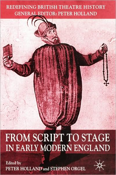 Cover for Stephen Orgel · From Script to Stage in Early Modern England - Redefining British Theatre History (Paperback Book) [2004 edition] (2004)