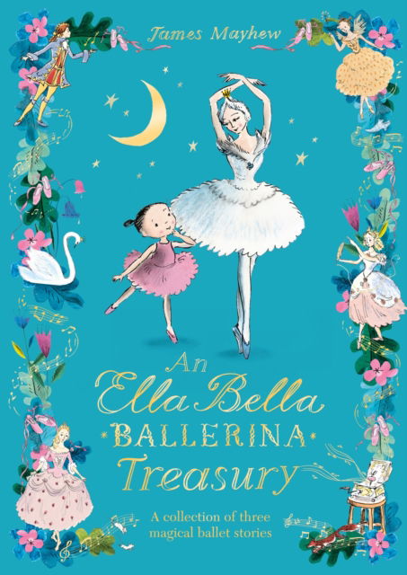 The Ella Bella Ballerina Treasury: Three magical stories in one! - James Mayhew - Books - Hachette Children's Group - 9781408363430 - October 9, 2025