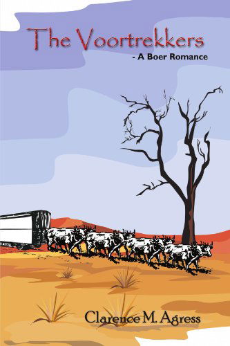 Cover for Clarence M. Agress · The Voortrekkers: a Boer Romance (Paperback Book) (2003)