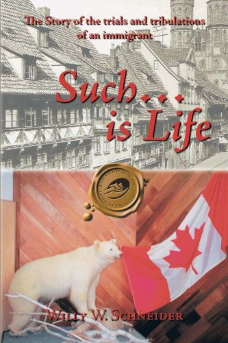 Cover for Willy W. Schneider · Such... is Life: the Story of the Trials and Tribulations of an Immigrant (Paperback Book) (2013)