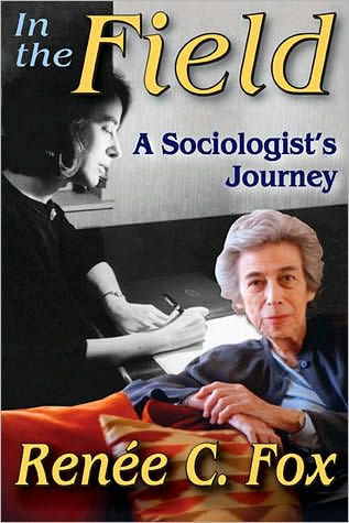 Cover for Renee C. Fox · In the Field: A Sociologist's Journey (Hardcover Book) (2010)