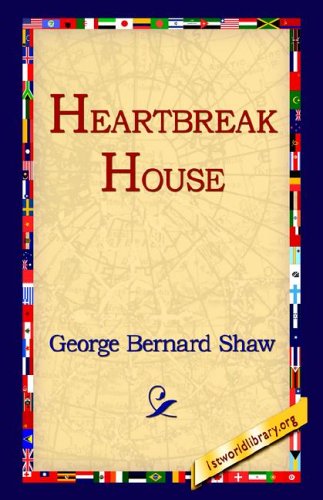 Heartbreak House - George Bernard Shaw - Bøker - 1st World Library - Literary Society - 9781421807430 - 12. oktober 2005