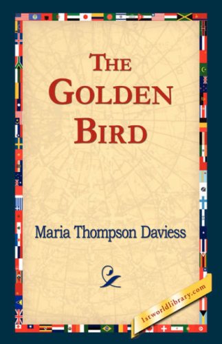 The Golden Bird - Maria Thompson Daviess - Libros - 1st World Library - Literary Society - 9781421823430 - 2 de noviembre de 2006