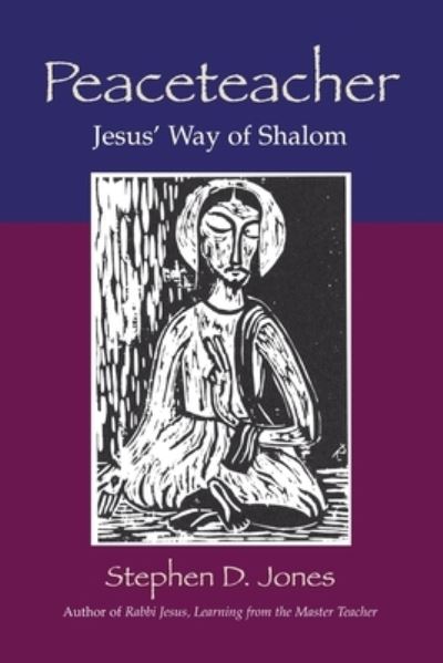 Cover for Stephen D Jones · Peaceteacher Jesus' Way of Shalom (Paperback Book) (2007)