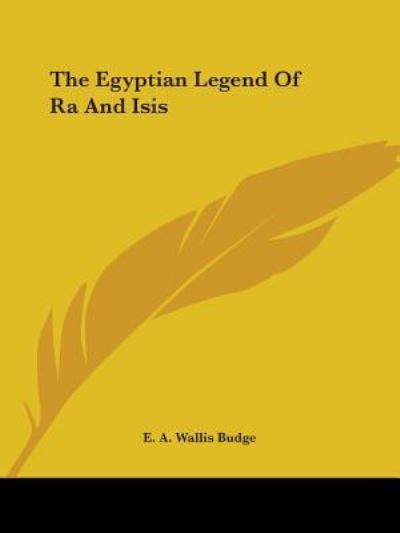 Cover for E. A. Wallis Budge · The Egyptian Legend of Ra and Isis (Paperback Book) (2005)