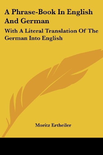 Cover for Moritz Ertheiler · A Phrase-book in English and German: with a Literal Translation of the German into English (Paperback Book) [German edition] (2007)