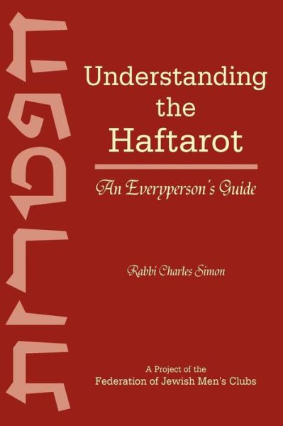 Cover for Rabbi Charles Simon · Understanding the Haftarot: An Everyperson's Guide (Paperback Book) (2012)