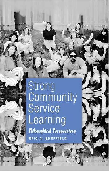 Cover for Eric Sheffield · Strong Community Service Learning: Philosophical Perspectives - Adolescent Cultures, School &amp; Society (Paperback Book) [New edition] (2011)
