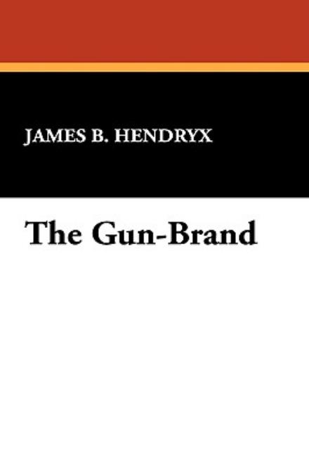 Cover for James B. Hendryx · The Gun-brand (Paperback Book) (2009)