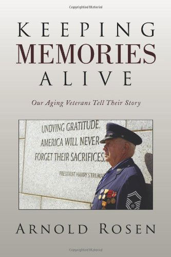 Cover for Arnold Rosen · Keeping Memories Alive: Our Aging Veterans Tell Their Story (Paperback Book) (2008)