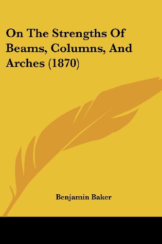 Cover for Benjamin Baker · On the Strengths of Beams, Columns, and Arches (1870) (Paperback Book) (2008)