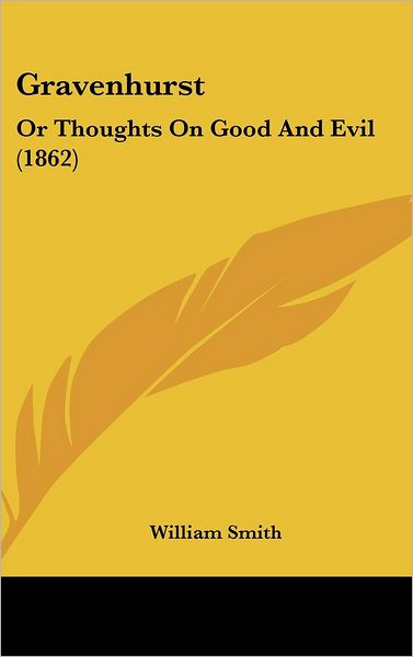 Cover for William Smith · Gravenhurst: or Thoughts on Good and Evil (1862) (Hardcover Book) (2008)