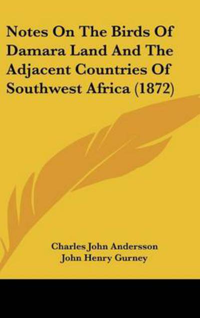 Cover for Charles John Andersson · Notes on the Birds of Damara Land and the Adjacent Countries of Southwest Africa (1872) (Hardcover Book) (2008)