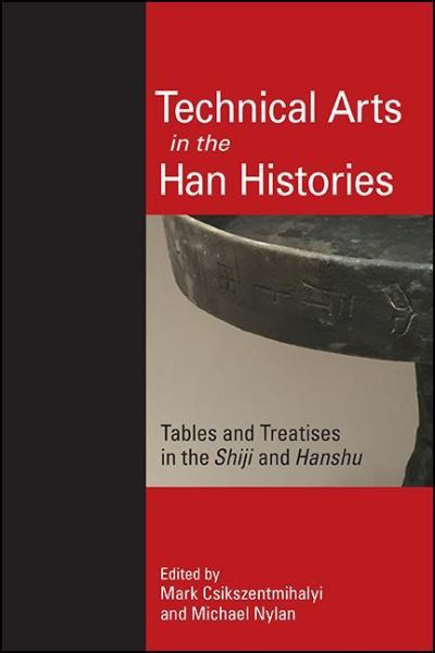 Cover for Nylan Csikszentmihalyi · Technical Arts in the Han Histories: Tables and Treatises in the Shiji and Hanshu - SUNY series in Chinese Philosophy and Culture (Hardcover Book) (2021)