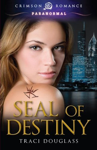 Seal of Destiny - Traci Douglass - Books - Crimson Romance - 9781440563430 - June 24, 2013