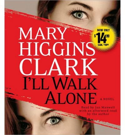 Cover for Mary Higgins Clark · I'll Walk Alone: a Novel (Lydbok (CD)) [Abridged edition] (2013)