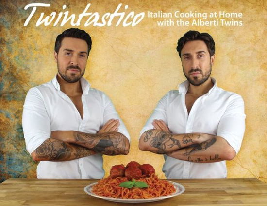 Cover for John Alberti · Twintastico: Italian Cooking at Home with the Alberti Twins (Paperback Book) (2019)