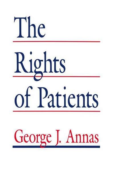 Cover for George J. Annas · The Rights of Patients: The Basic ACLU Guide to Patient Rights (Paperback Book) [2nd ed. 1992. Softcover reprint of the original 2n edition] (2012)