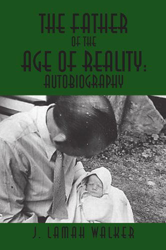 Cover for J Lamah Walker · The Father of the Age of Reality: Autobiography (Paperback Book) (2011)