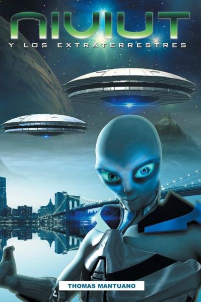 Cover for Thomas Mantuano · Niviut Y Los Extraterrestres: Una Historia De Ciencia Ficción (Paperback Book) [Spanish edition] (2012)